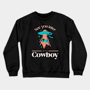 See You Later Cowboy Design Crewneck Sweatshirt